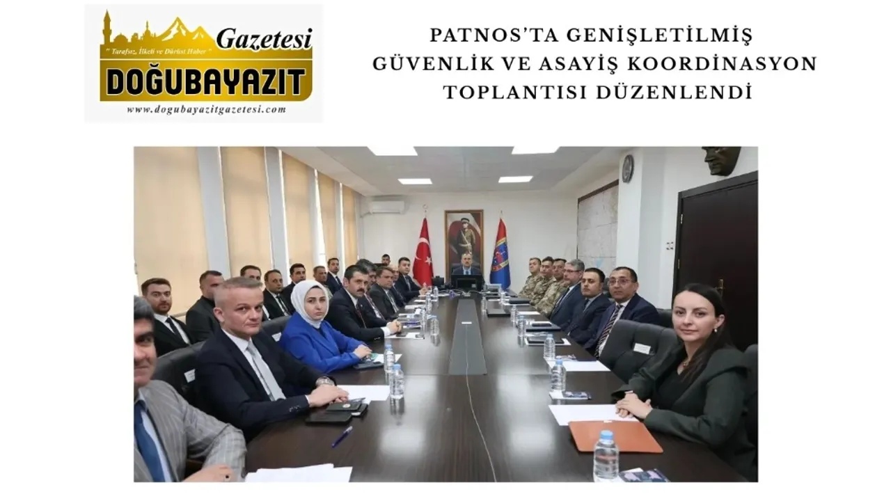 PATNOS’TA GENİŞLETİLMİŞ GÜVENLİK VE ASAYİŞ KOORDİNASYON TOPLANTISI DÜZENLENDİ
