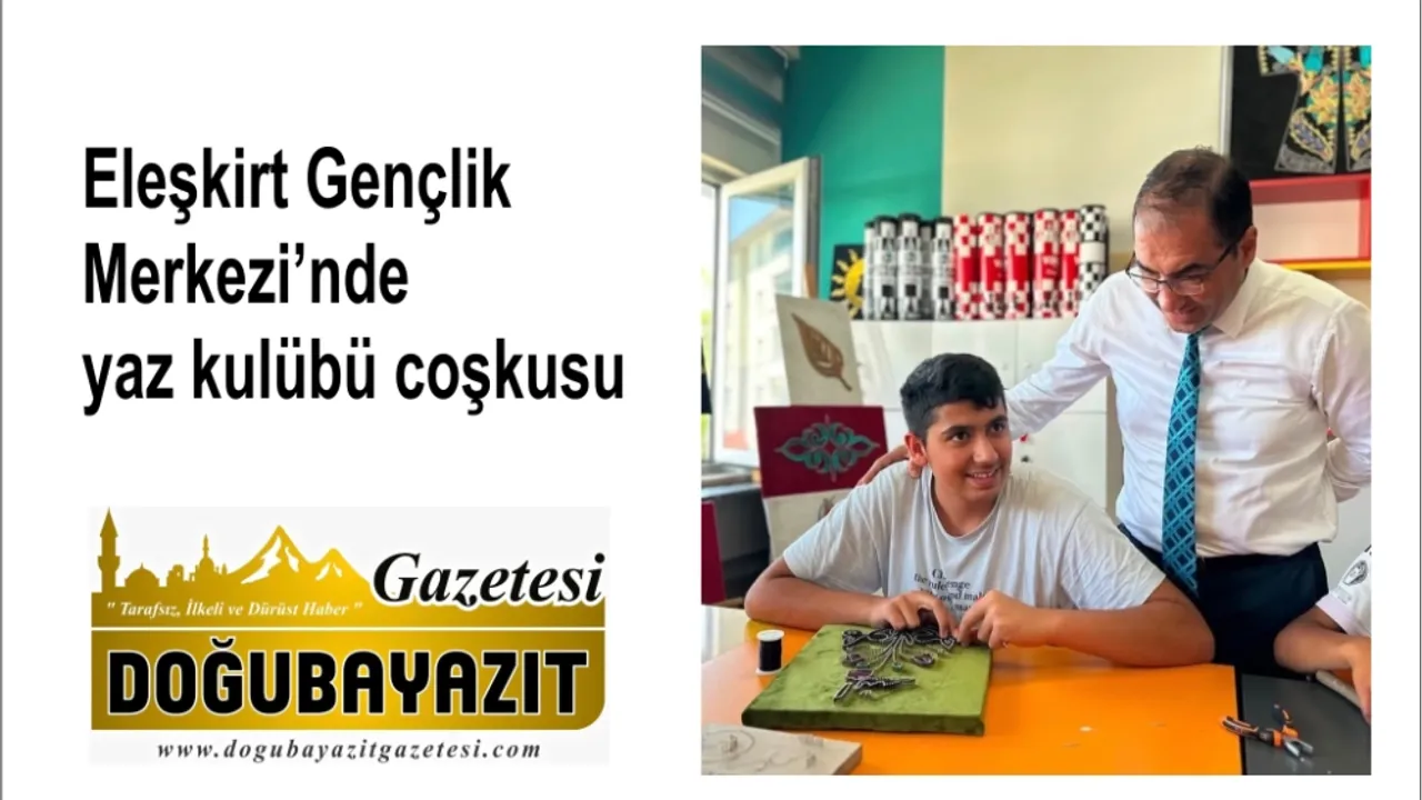 Eleşkirt Gençlik Merkezi’nde yaz kulübü coşkusu