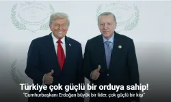 Trump: "Cumhurbaşkanı Erdoğan dostum, çok güçlü bir lider"