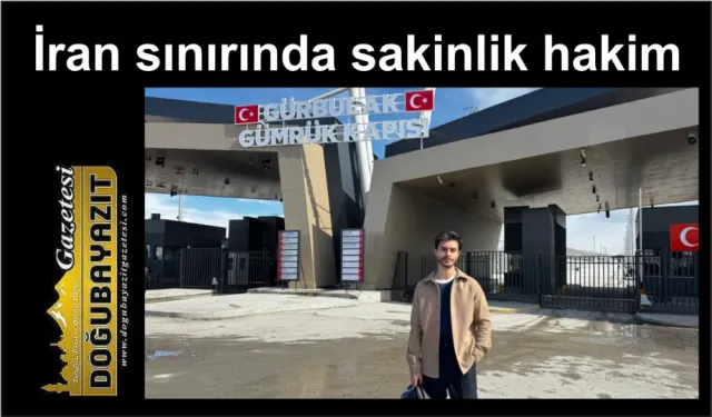 İran sınırında sakinlik hakim