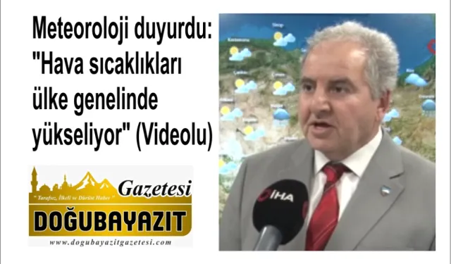 Meteoroloji duyurdu: "Hava sıcaklıkları ülke genelinde yükseliyor" (Videolu)