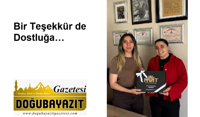 Bir Teşekkür de Dostluğa…