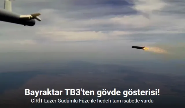 Bayraktar TB3, CİRİT Lazer Güdümlü Füze ile hedefi tam isabetle vurdu (Videolu)