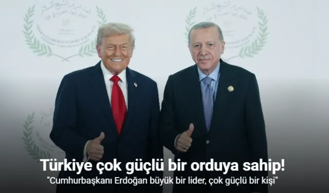 Trump: "Cumhurbaşkanı Erdoğan dostum, çok güçlü bir lider"