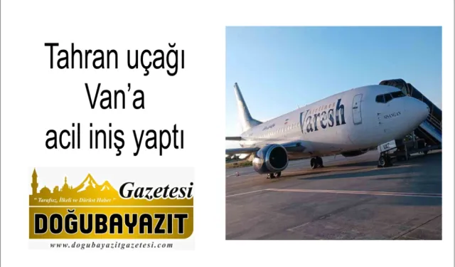 Tahran uçağı Van’a acil iniş yaptı