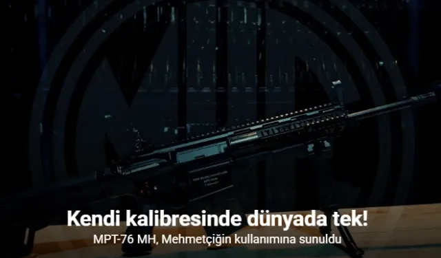 Kendi kalibresinde dünyada tek: MPT-76 MH, Mehmetçiğin kullanımına sunuldu