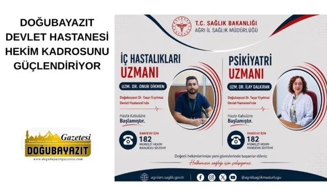 DOĞUBAYAZIT DEVLET HASTANESİ HEKİM KADROSUNU GÜÇLENDİRİYOR
