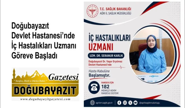 Doğubayazıt Devlet Hastanesi’nde İç Hastalıkları Uzmanı Göreve Başladı