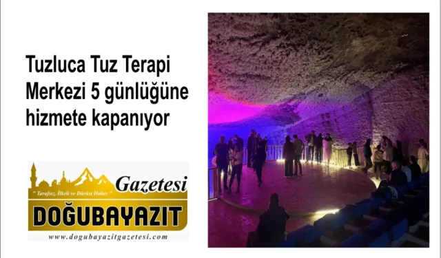 Tuzluca Tuz Terapi Merkezi 5 günlüğüne hizmete kapanıyor