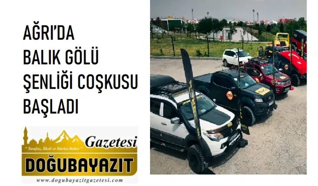 AĞRI’DA BALIK GÖLÜ ŞENLİĞİ COŞKUSU BAŞLADI