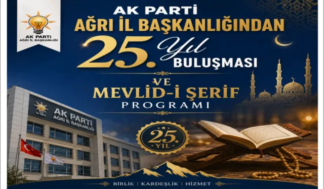 AK Parti Ağrı İl Başkanlığından 25. Yıl Buluşması ve Mevlid-i Şerif Programı