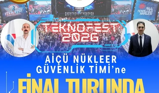 AİÇÜ’den TEKNOFEST 2026 Nükleer Enerji Teknolojileri Tasarım Yarışması’nda Final Başarısı