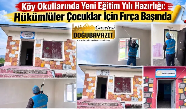 KÖY OKULLARINDA YENİ EĞİTİM YILI HAZIRLIĞI: HÜKÜMLÜLER ÇOCUKLAR İÇİN FIRÇA BAŞINDA