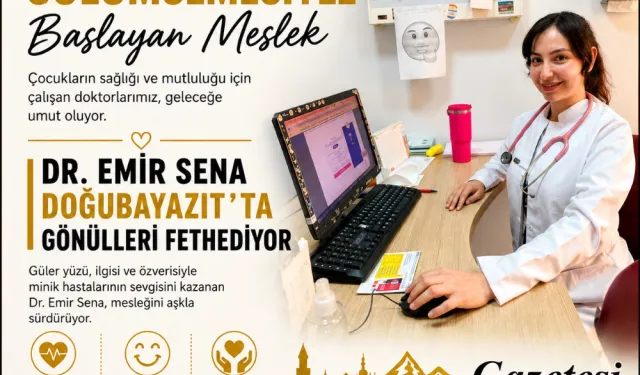 BİR ÇOCUĞUN GÜLÜMSEMESİYLE BAŞLAYAN MESLEK: DR. EMİR SENA DOĞUBAYAZIT’TA GÖNÜLLERİ FETHEDİYOR