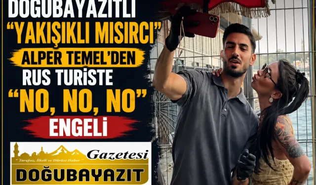 DOĞUBAYAZITLI "YAKIŞIKLI MISIRCI" ALPER TEMEL'DEN RUS TURİSTE "NO, NO, NO" ENGELİ