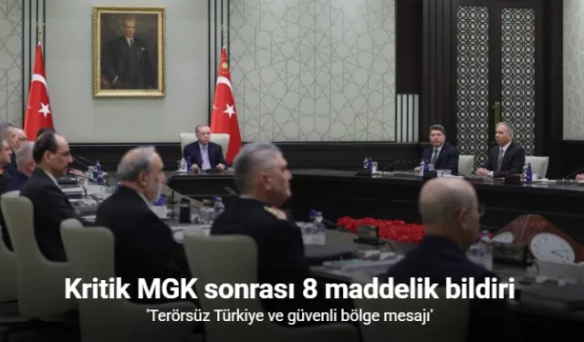 MGK Bildirisi: "Terörsüz Türkiye ve terörsüz bölge hedeflerine ulaşma yolunda kaydedilen ilerlemeler ele alındı"