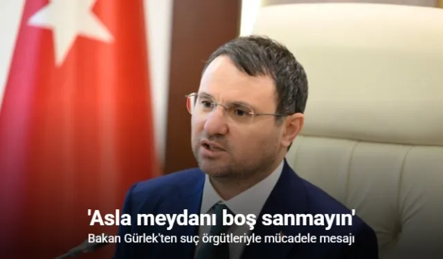 Adalet Bakanı Gürlek: "Devletimizin imkanları, kurumlarımızın tecrübesi ve hukukun kudreti her türlü suç yapılanmasından üstündür"