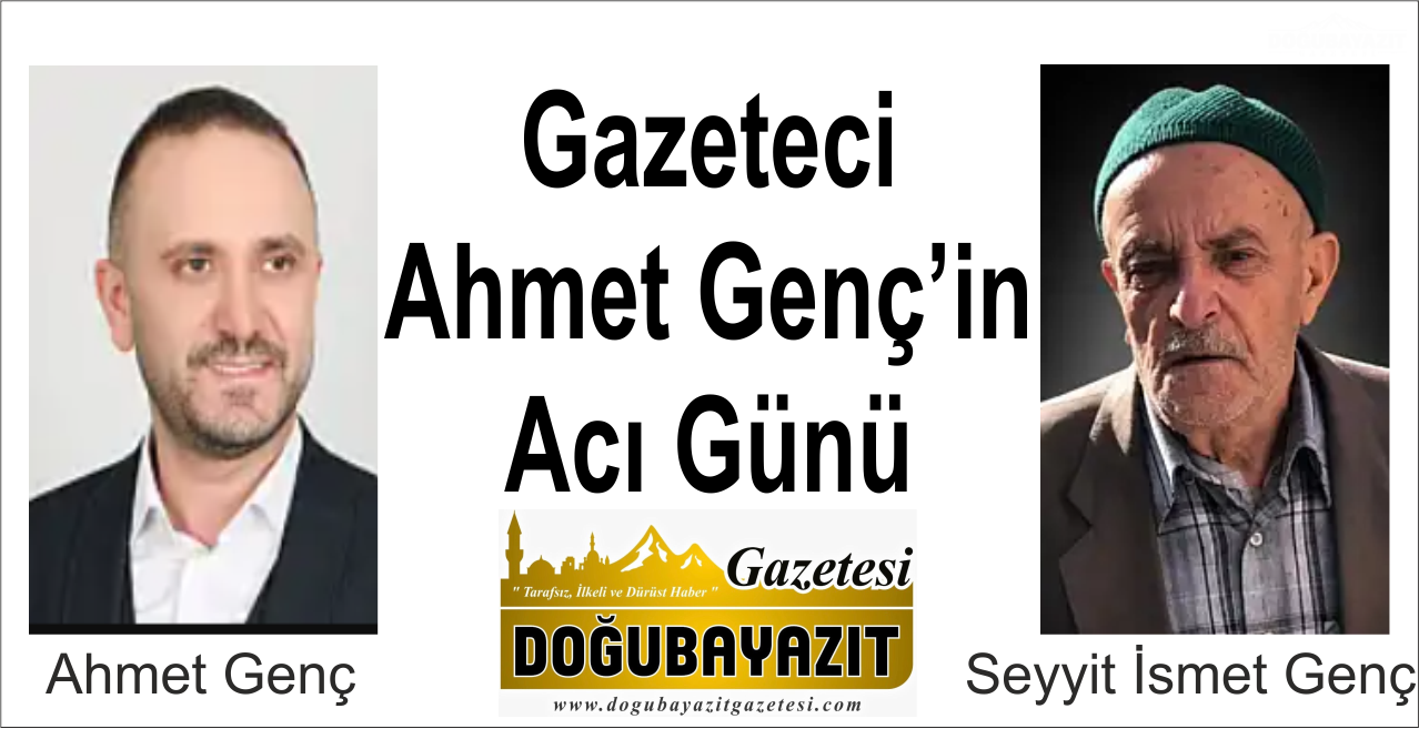 Gazeteci Ahmet Genç’in Acı Günü